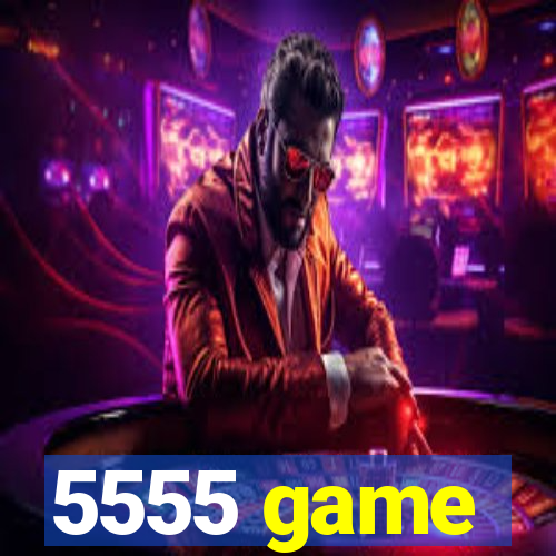 5555 game